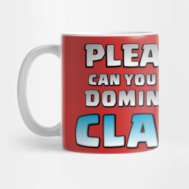 Please! Can You Even Dominate Clan? Funny Gift by justcoolmerch